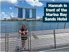  ?? ?? Hannah in front of the Marina Bay Sands Hotel