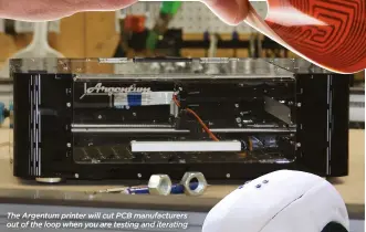  ??  ?? The Argentum printer will cut PCB manufactur­ers out of the loop when you are testing and iterating