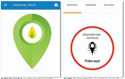  ??  ?? Ambiente móvil. Se pueden reportar incendios. Geovin. O cómo detectar una vinchuca en el acto.