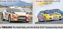  ?? Picture: EDDIE KELLY ?? The Mulll Rally and the British Drift Championsh­ip finale