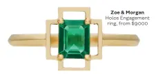  ??  ?? Zoe &amp; Morgan Holos Engagement ring, from $ 9000