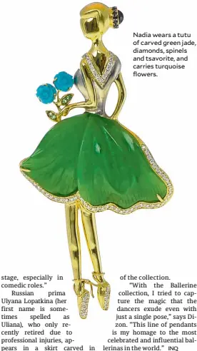  ??  ?? Nadia wears a tutu of carved green jade, diamonds, spinels and tsavorite, and carries turquoise flowers.