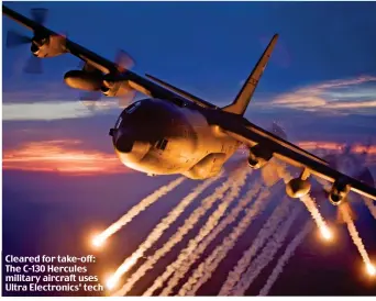  ?? ?? Cleared for take-off: The C-130 Hercules military aircraft uses Ultra Electronic­s’ tech