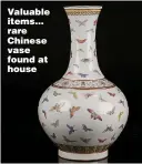  ??  ?? Valuable items... rare Chinese vase found at house