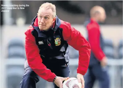  ??  ?? Howley coaching during the 2017 Lions tour to New Zealand