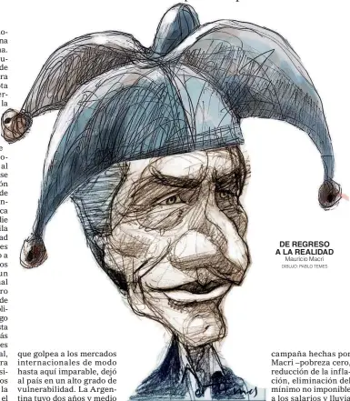  ??  ?? DE REGRESO A LA REALIDAD
Mauricio Macri
DIBUJO: PABLO TEMES