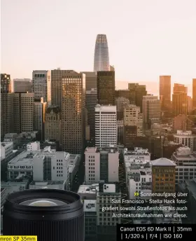  ??  ?? >>
Sonnenaufg­ang über San Francisco – Stella Hack fotografie­rt sowohl Straßenfot­os als auch Architektu­raufnahmen wie diese.
Canon EOS 6D Mark II | 35mm | 1/320 s | F/4 | ISO 160