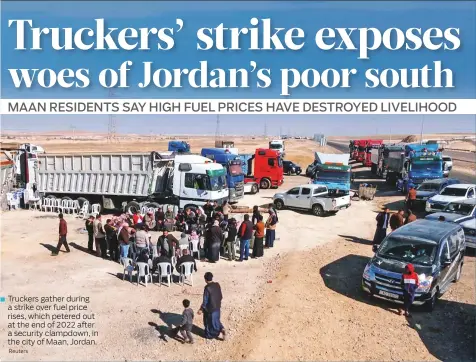  ?? Reuters ?? Truckers gather during a strike over fuel price rises, which petered out at the end of 2022 after a security clampdown, in the city of Maan, Jordan.