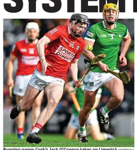  ?? SPORTSFILE ?? Running game: Cork’s Jack O’Connor takes on Limerick