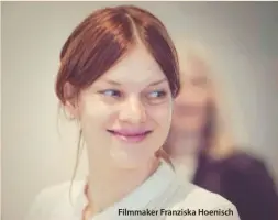  ??  ?? Filmmaker Franziska Hoenisch