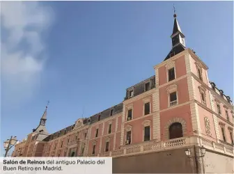  ??  ?? del antiguo Palacio del Buen Retiro en Madrid.