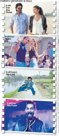  ??  ?? A still from Dear Zindagi A still from Befikre A still from A Flying Jatt A still from Udta Punjab