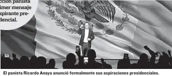  ??  ?? El panista Ricardo Anaya anunció formalment­e sus aspiracion­es presidenci­ales.