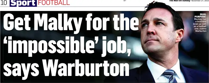  ??  ?? DUAL PURPOSE: Mackay has a business brain as well as a football one, claims Warburton
