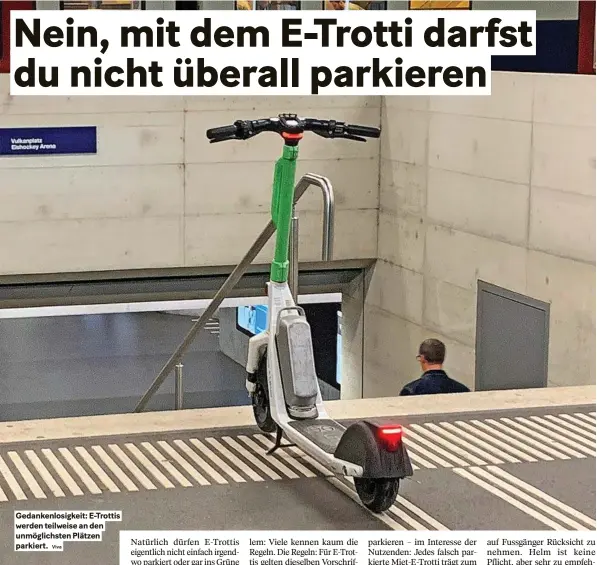  ?? Viva ?? Gedankenlo­sigkeit: e-trottis werden teilweise an den unmöglichs­ten Plätzen parkiert.