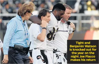  ?? JERRY JACKSON/BALTIMORE SUN PHOTOS ?? Projected starting tight end Benjamin Watson is helped off the field after tearing his right Achilles tendon on the Ravens’ first offensive play. Watson was signed as an unrestrict­ed free agent after catching 74 passes for 825 yards for the Saints last...