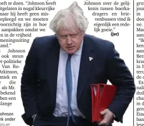  ?? FOTO AFP ?? Boris Johnson ligt flink onder vuur.