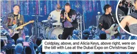  ?? ?? Coldplay, above, and Alicia Keys, above right, were on the bill with Lea at the Dubai Expo on Christmas Day