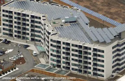  ??  ?? GREENLIFE DOWNTOWN MILTON CURRENTLY OCCUPIED CONDO GreenLife Energy and Del Ridge Homes have partnered to create Canada’s largest private residentia­l 250,000 watt solar array, a system that provides families of GreenLife Downtown condos with electrical...