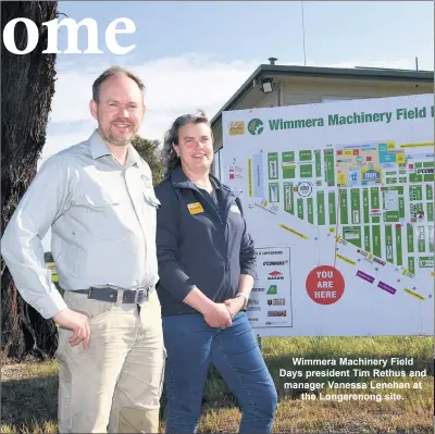  ?? ?? Wimmera Machinery Field Days president Tim Rethus and manager Vanessa Lenehan at the Longerenon­g site.