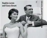  ??  ?? Sophia Loren and Cary Grant