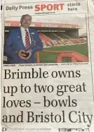  ??  ?? Images of Peter Brimble taken at various times during his career in bowls and, above, a cutting from the Post’s sister newspaper the Western Daily Press, showing an article about Peter and his twin passions of bowls and Bristol City