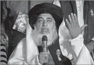  ?? ANJUM NAVEED/AP PHOTO ?? In this Nov. 26, 2017 file photo, Khadim Hussein Rizvi, head of ‘Tehreek-e-Labaik Pakistan, a religious political party, speaks during a press conference in Islamabad, Pakistan.