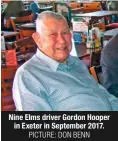  ?? PICTURE: DON BENN ?? Nine Elms driver Gordon Hooper in Exeter in September 2017.