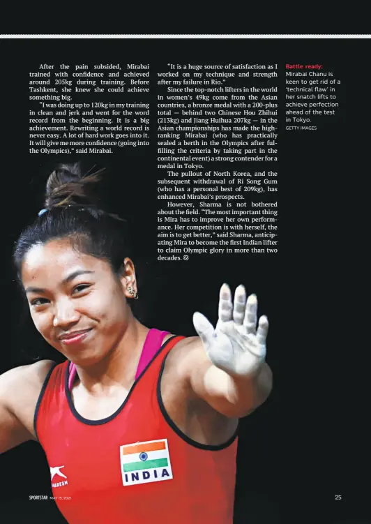  ?? GETTY IMAGES ?? Battle ready: Mirabai Chanu is keen to get rid of a ‘technical flaw’ in her snatch lifts to achieve perfection ahead of the test in Tokyo.