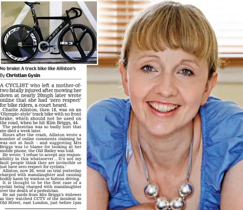  ??  ?? No brake: A track bike like Alliston’s Knocked down: Kim Briggs died of an ‘extremely severe’ brain injury