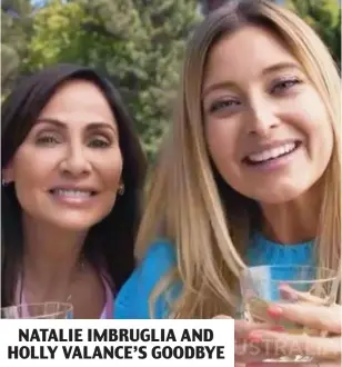  ?? ?? NATALIE IMBRUGLIA AND HOLLY VALANCE’S GOODBYE
On song: The actresses played Beth and Flick before finding pop stardom