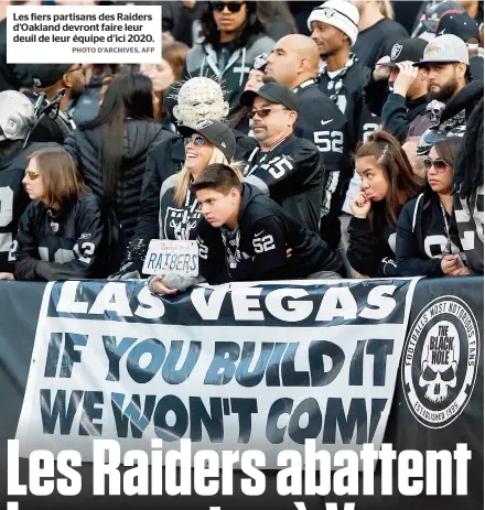  ??  ?? Les fiers partisans des Raiders d’oakland devront faire leur deuil de leur équipe d’ici 2020.