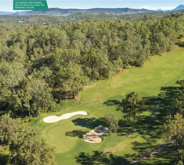  ??  ?? THE DRAMATIC LONG DOWNHILL PAR-3 5TH HOLE IS ALL ABOUT THE MEMORABLE TEE SHOT.