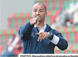  ??  ?? POSITIVO. Silas enaltece objetivos alcançados no Restelo