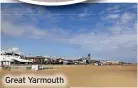  ??  ?? Great Yarmouth