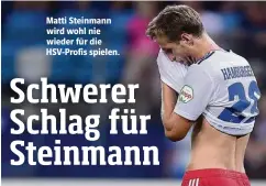  ??  ?? 9atti Steinmann wird wohl nie wieder für die HSV-Profis spielen.