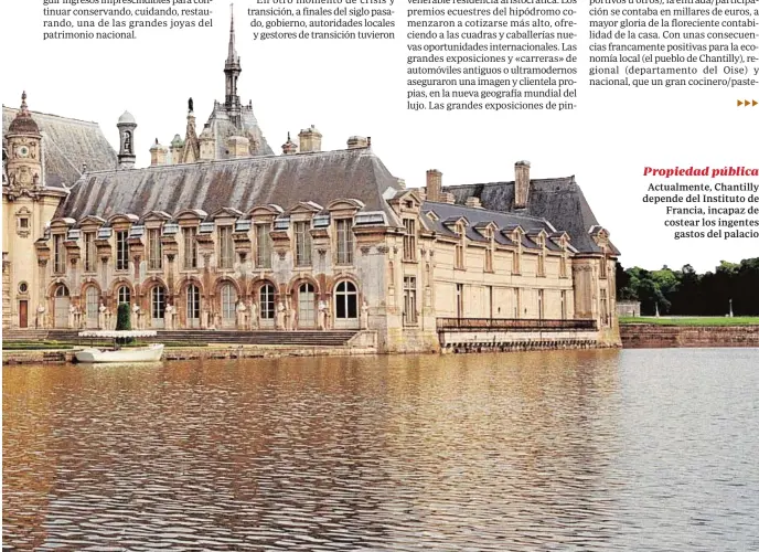  ?? AFP ?? Actualment­e, Chantilly depende del Instituto de Francia, incapaz de costear los ingentes gastos del palacio