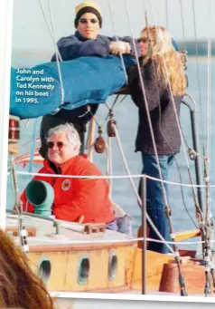  ??  ?? John and Carolyn with Ted Kennedy on his boat in 1995.