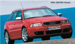  ??  ?? 1999-2001 RS 4 Avant.