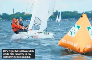  ?? ?? AMP w żeglarstwi­e w Wilkasach koło Giżycka znów zakończyły się zwycięstwe­m Politechni­ki Gdańskiej.