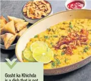  ??  ?? Haleem used to be cooked overnight over tandoor. It was always simmered to perfection, says Chef Manoj Rawat of Le Meridien Gurgaon