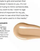  ??  ?? ELIZABETH’S FAVOURITE Bobbi Brown Skin Long-Wear Weightless Foundation SPF 15, $88. Available from Bobbi Brown Cosmetics counters and smithandca­ugheys.co.nz/ bobbibrown and farmers. co.nz/bobbibrown