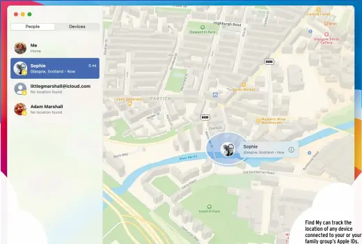  ??  ?? Find My can track the location of any device connected to your or your family group’s Apple IDs.