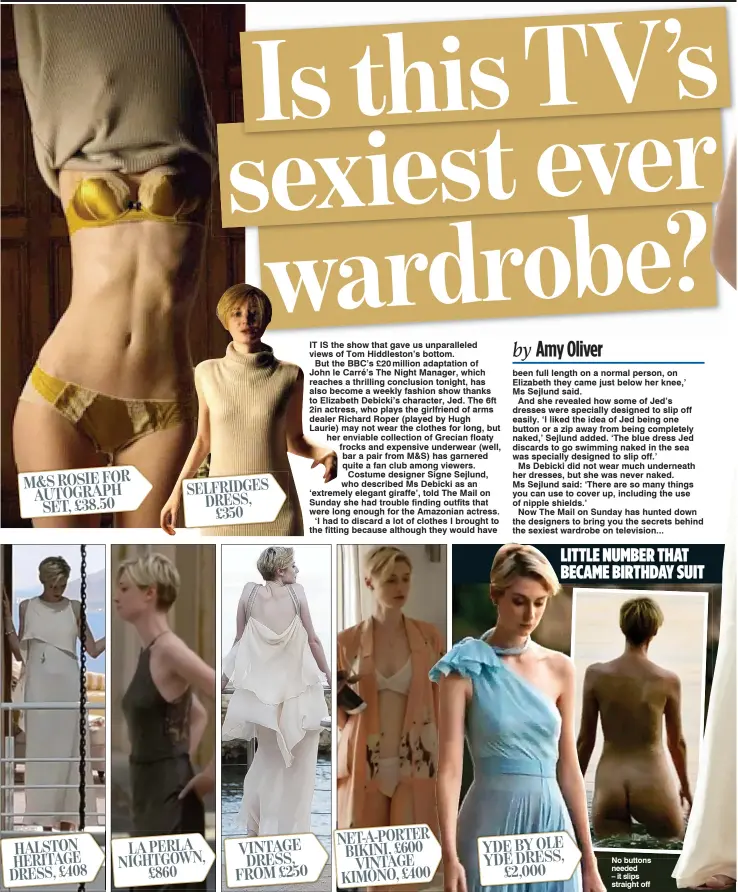  ??  ?? No buttons needed – it slips straight off M&amp;SROSIEFOR AUTOGRAPHS­ET, £38.50 SELFRIDGES DRESS,£350 YDEBYOLE YDEDRESS,£2,000 NET-A-PORTER BIKINI,£600VINTAGE KIMONO,£400 VINTAGE DRESS, FROM£250