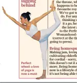  ??  ?? Perfect wheel: a love of yoga is now a must