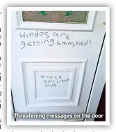  ?? ?? Threatenin­g messages on the door