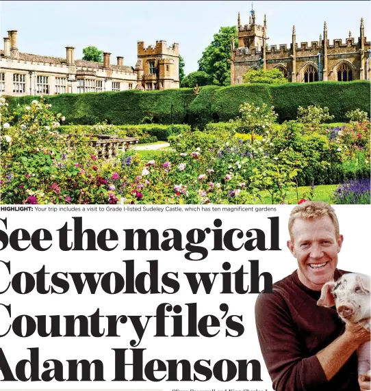  ?? ?? HIGHLIGHT: Your trip includes a visit to Grade I-listed Sudeley Castle, which has ten magnificen­t gardens