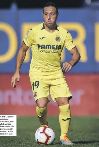  ?? Getty ?? Santi Cazorla rejoined Villarreal, the club where he started his profession­al career, in the summer