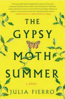  ??  ?? The Gypsy Moth Summer (St. Martin’s Press) by Julia Fierro, $38.