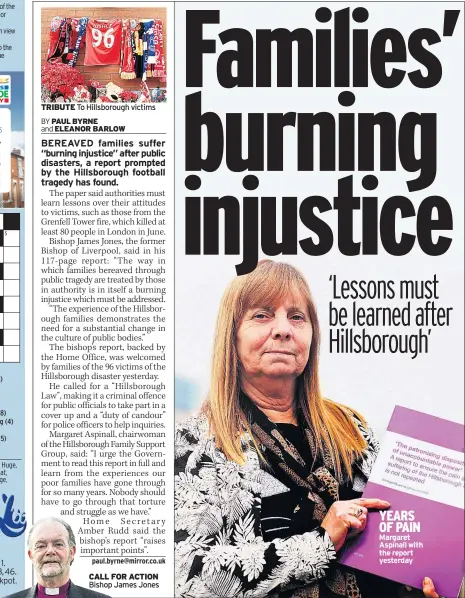  ??  ?? TRIBUTE To Hillsborou­gh victims CALL FOR ACTION Bishop James Jones YEARS OF PAIN Margaret Aspinall with the report yesterday